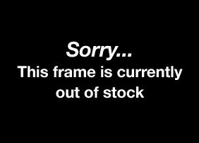 Sorry... This frame is currently Sold Out